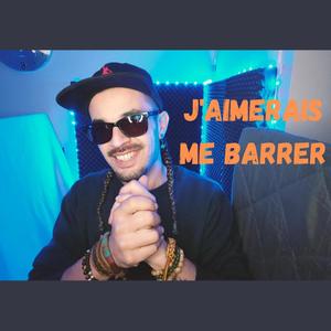 J'AIMERAIS ME BARRER (Explicit)