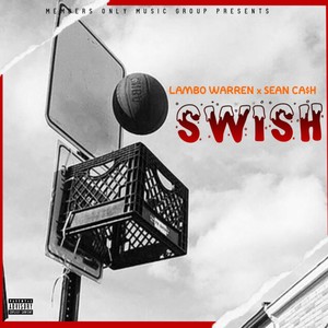 Swish (feat. Sean Ca$h) [Explicit]