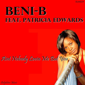 Ain't Nobody Lovin Me But You(feat. Patricia Edwards) (Original 2k13 Mix)