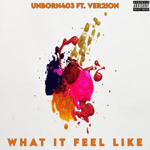 What It Feel Like (feat. Ver2ion) (Explicit)