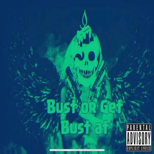 Bust or Get Bust At (feat. Mzz Kash) [Explicit]