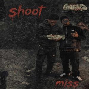 Shoot and miss tr3nchkidmillz (Explicit)