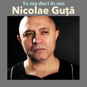 Tu Ma Duci In Sus