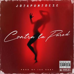 Contra La Pared (Explicit)