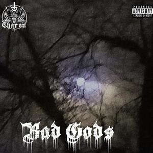 Bad Gods