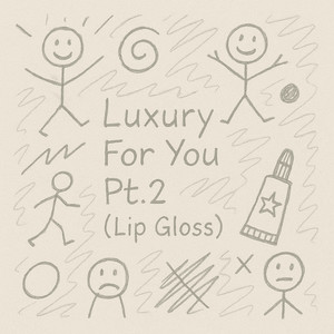 Luxury For You Pt.2 (Lip Gloss)