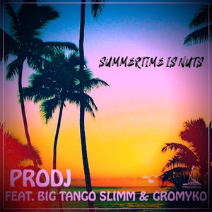 Summertime Is Nuts (feat. Big Tango Slimm & Gromyko)