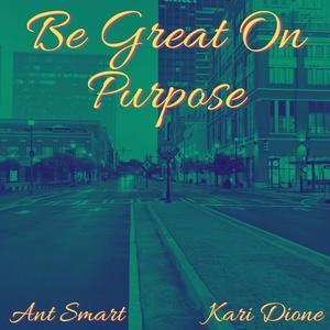 Be Great On Purpose (feat. Kari Dione)