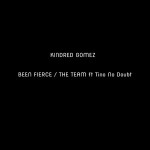 Been Fierce / the Team (feat. Tino No Doubt) [Explicit]