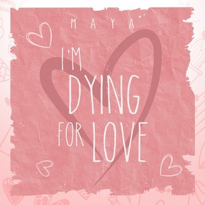 I'm Dying for Love