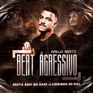 Beat Agressivo- Brota Aqui Na base VS Loirinha Do Mal (Explicit)