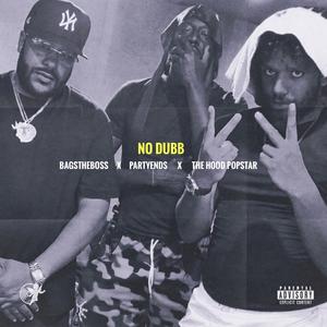 No Dubb (feat. PartyEnds & The Hood Popstar) (Explicit)