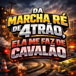 DA MARCHA RÉ DE 4TRÃO,ELA ME FAZ DE CAVALÃO (Explicit)