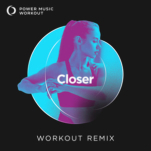 Closer (Extended Workout Remix 128 BPM)
