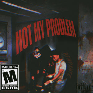 NOT MY PROBLEM (feat. MTE MARI) (Explicit)