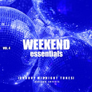 Weekend Essentials (Groovy Midnight Tunes) , Vol. 4