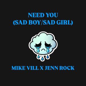 I Need You (Sad Boy/Sad Girl) (feat. Jenn Rock) [Explicit]