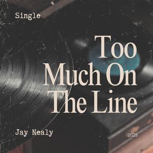 Too Much On The Line