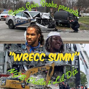 Wrecc Sumn (feat. Lil Dex) (Explicit)