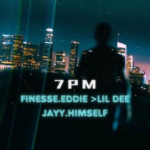 7pm (feat. Jayy.himself & Finesse.eddie) [Explicit]