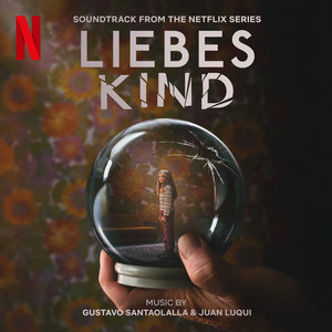 Liebes Kind (Soundtrack from the Netflix Series) (亲爱的孩子 电视剧原声带)