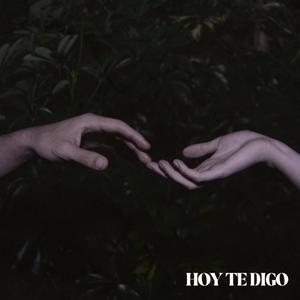 Hoy Te Digo (feat. Emilia Mayo)