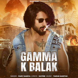 Parv Dahiya - Gamma K Balak
