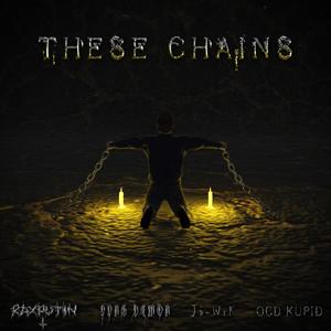 These Chains (feat. Yvng Demon, Jā-WrK & OCD Kupid) (Explicit)