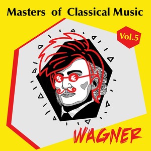 Masters of Classical Music - Vol. 5 - Richard Wagner - Tannhäuser: Overture