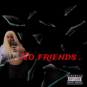 No friends (feat. Twinbaby) [Explicit]