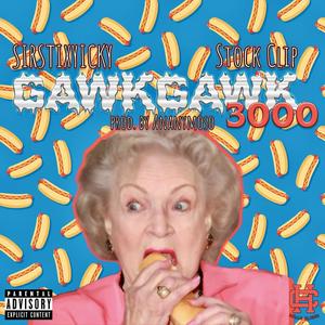 Gawk Gawk 3000 (feat. Stock Clip) (Explicit)