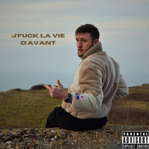 j'**** la vie d'avant (Explicit)