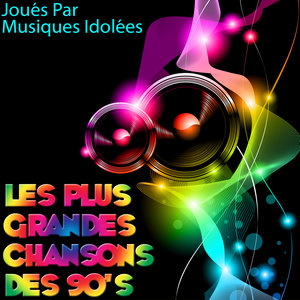 Les Plus Grandes Chansons des 90's