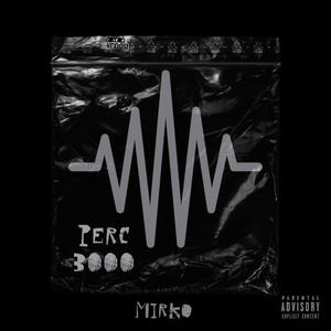 Perc 3000 (Explicit)