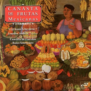 Jesús Echeverría: Canasta de Frutas Mexicanas