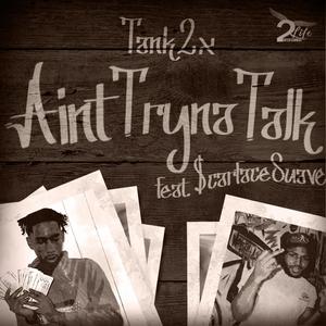 Aint Tryna Talk (feat. $carfaceSuave) (Explicit)