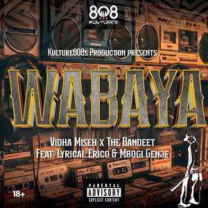 WABAYA (feat. Bandeet, Mbogi Genje & Lyrical Erico)