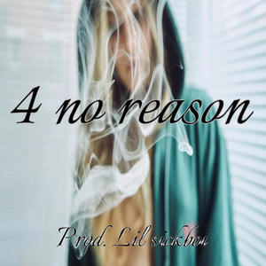 4 no reason (feat. Lil Sickboi) (Explicit)