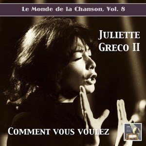 MONDE DE LA CHANSON (LE) , Vol. 8: Juliette Greco, Vol. 2 - Comment Vous Voulez (1951-1958)