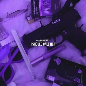 I Should Call Her (Explicit)
