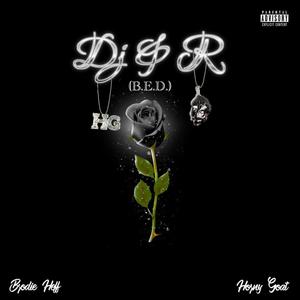 DJ&R (B.E.D) (feat. Horny Goat) (Explicit)
