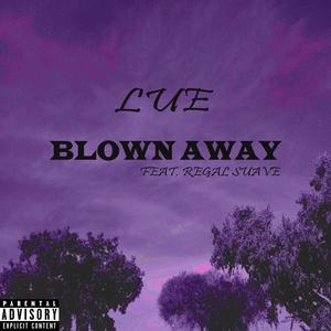 BLOWN AWAY(feat. Regal Suave) (Explicit)