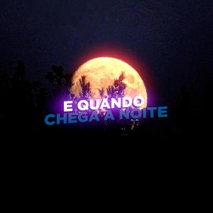 QUΔNDO CHEGΔ A NOITE