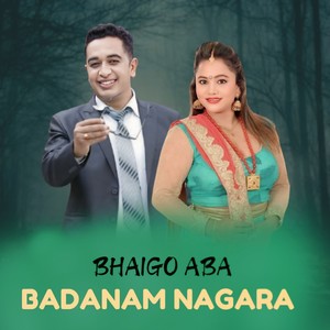 Bhaigo Aba Badanam Nagara