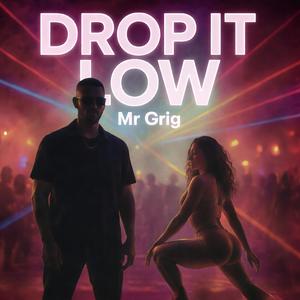 DROP IT LOW