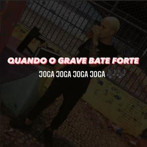 Quando o Grave Bate Forte (Explicit)