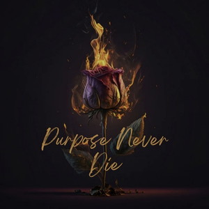 Purpose Never Die