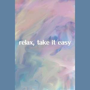 TAKE IT EASY