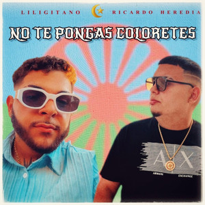 No te pongas coloretes