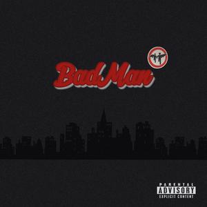 Bad Man (feat. Tragic & BadVibes11) (Explicit)